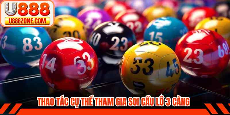 Thao tác cụ thể tham gia soi cầu lô 3 càng